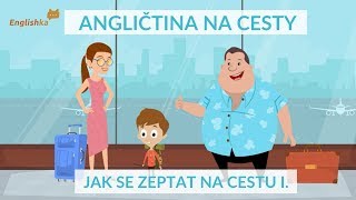 Angličtina pro začátečníky - Jak se zeptat na cestu a jak reagovat I.