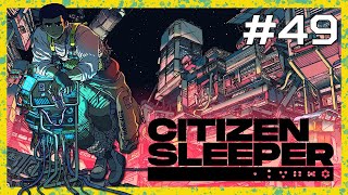 Citizen Sleeper [EP 49] - Reuniting With An Old Friend