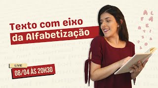 Texto como EIXO DA ALFABETIZAÇÃO |Eucarolpedagoga