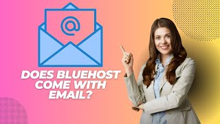 Does Bluehost Come with Email?