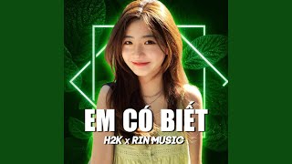 Em Có Biết (RIN Remix)