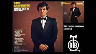 Savo Radusinović - Sad nemaš vremena za mene (1984)