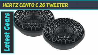 HERTZ Cento C 26 Tweeter - Review 2023