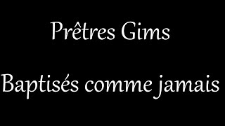 PRETRES GIMS - Baptisés comme jamais [Lyrics]