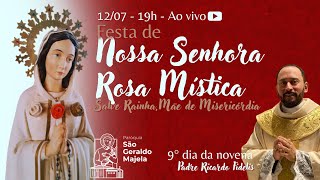 SANTA MISSA - 9° DIA - NOVENA DE NOSSA SENHORA ROSA MÍSTICA - 12/07/2024 - 19h - Pe. Ricardo Fidelis