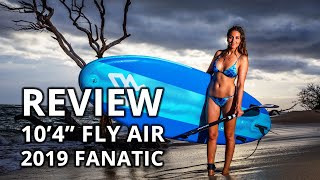 Review of the 2019 Fanatic 10'4" x 33" Fly Air inflatable stand up paddle board