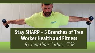 Stay SHARP – 5 Branches of Tree Worker Health and Fitness