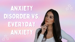 Anxiety Disorder or Everyday Anxiety...What's the Difference?