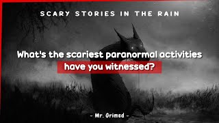 People Tell The Scariest Paranormal Activities They've Witnessed | Scary Stories In The Rain