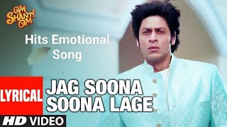 Lyrical: Jag Soona Soona Lage | Om Shanti Om | Shahrukh Khan, Deepika Padukon | Hits Emotional Songs