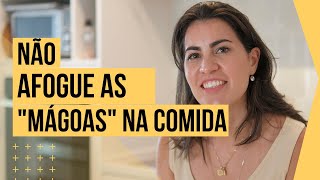 Não desconte as frustrações na comida.