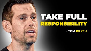 Tom Bilyeu - TAKE FULL ACCOUNTIBLITY | Motivational Video