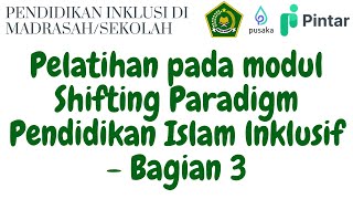 Pelatihan pada Modul Shifting Paradigm Pendidikan Islam lnklusif - Bagian 3