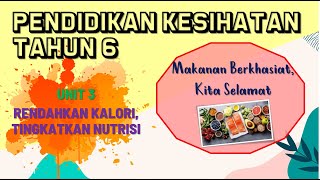 Pendidikan Kesihatan Tahun 6 (KSSR) - Unit 3 : Rendahkan Kalori, Tingkatkan Nutrisi