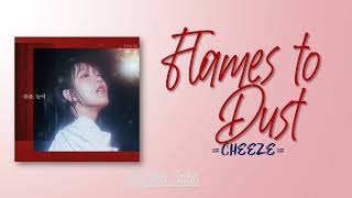 CHEEZE - 불꽃, 놀이 (Flames to dust) [Rom|Eng Lyric]