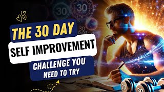 The 30 Day Self Improvement Challenge You NEED to Try