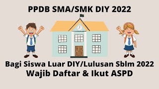 PPDB SMA/SMK Daerah Istimewa Yogyakarta 2022 | Siswa luar DIY/ Lulus Sebelum 2022 Wajib Ikuti ASPD