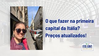 O que fazer na primeira capital da Itália? E não é Roma!