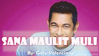 SANA MAULIT MULI BY GARY VALENCIANO