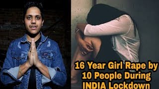 16 Year Old Girl Raped By 10 People During INDIA Lock down & No media coverage😢😭😭