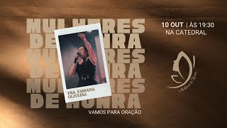 MULHERES DE HONRA | PASTORA FABIANA OLIVEIRA |  10.10.2024 | CATEDRAL COMUNHÃO