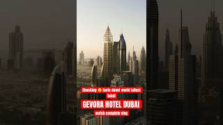 GEVORA HOTEL DUBAI  Shocking  😮 facts | Full vlog out now #tallesthotel  #travel #gevorahotel