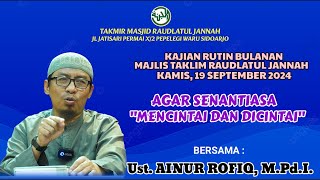 Agar Senantiasa "Mencintai dan Dicintai" Ust.Ainur Rofiq,M.Md.I. Kajian RBMTRJ, Kamis,19 Sept. 2024.