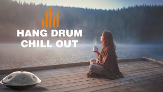 Relaxing Hang Drum Mix 🎧 Chill Out Relax  🎧 #3