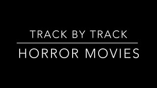 Horror Movies | Track By Track