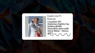 Inside Line F1 Podcast - Canadian GP: Hakkinen-Safety Car, Kubica-BMW, Mansell & more with Steve...