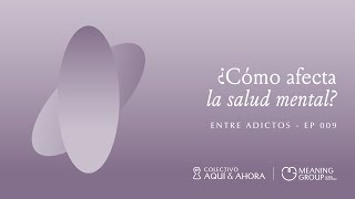 Cómo afecta la salud mental | Entre Adictos