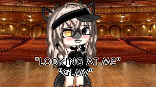 "Looking at me"(glmv)_gacha life✨✨