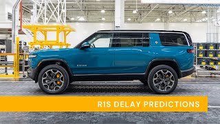 Rivian R1S Delay Predictions