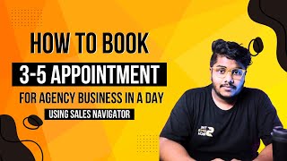 How to book 3-5 Appointments a Week Using LinkedIn Sales Navigator for Your Agency