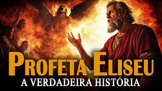 A Verdadeira História do Profeta Eliseu que Você Nunca Conheceu na Bíblia