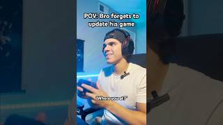 POV: Bro forgets to Update his Game #shorts #viral