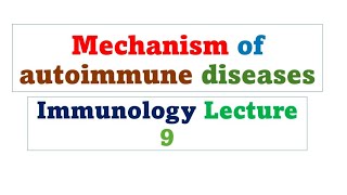 Mechanism of autoimmune diseases / Lecture 9