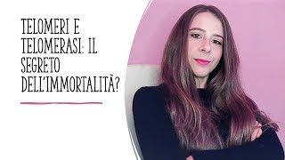 Telomeri e telomerasi: il segreto dell'immortalità?