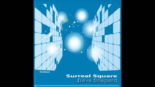 Dave Shepard-Surreal Square(Chillout Ambient Mix)