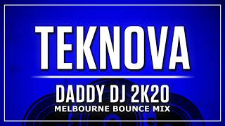 Teknova - Daddy DJ 2k20 (Melbourne Bounce Mix)