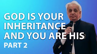 God is Your Inheritance and You are His - Part 2| Benny Hinn