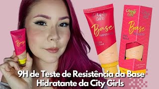 9H de TESTE de Resistência da BASE Hidratante da City Girls