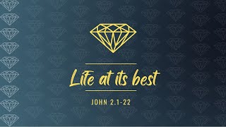 CCB Sermon - 2022/06/05 - Life at its best - John 2