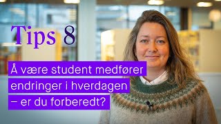 Tips 8 - Å være student medfører endringer i hverdagen – er du forberedt?