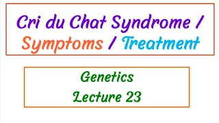 Cri Du Chat Syndrome /Genetics Lecture 23