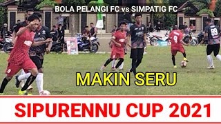 Sipurennu Cup 2021- Bola Pelangi FC vs Simpatik