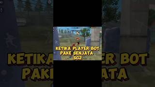 KETIKA PLAYER BOT PAKE SENJATA SG2.