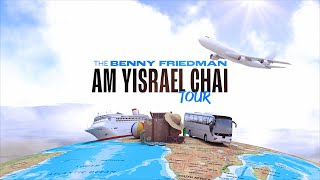 All Access! Benny Friedman Am Yisrael Chai Tour: The Journey