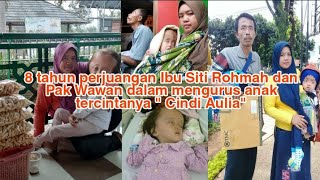 8 tahun perjuangan Ibu Siti Rohmah dan Pak Wawan dalam mengurus anaknya tercinta "Cindi Aulia"