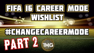 FIFA 16 Player Career Wishlist PART 2 (Your Ideas) #ChangeCareerMode